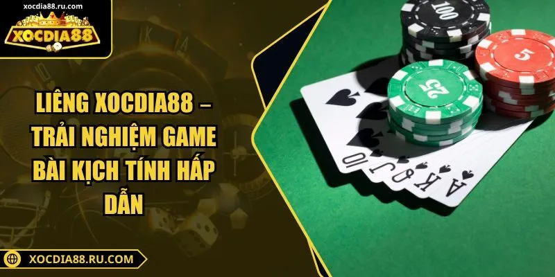 Liêng Xocdia88 – Trải Nghiệm Game Bài Kịch Tính Hấp Dẫn